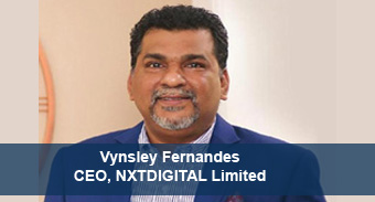 Vynsley Fernandes, CEO, NXTDIGITAL Limited